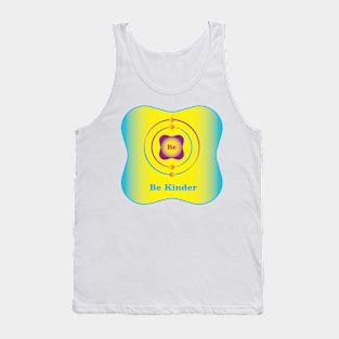 4 - Be - Beryllium: Be Kinder Tank Top